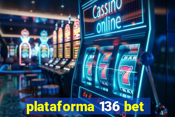 plataforma 136 bet